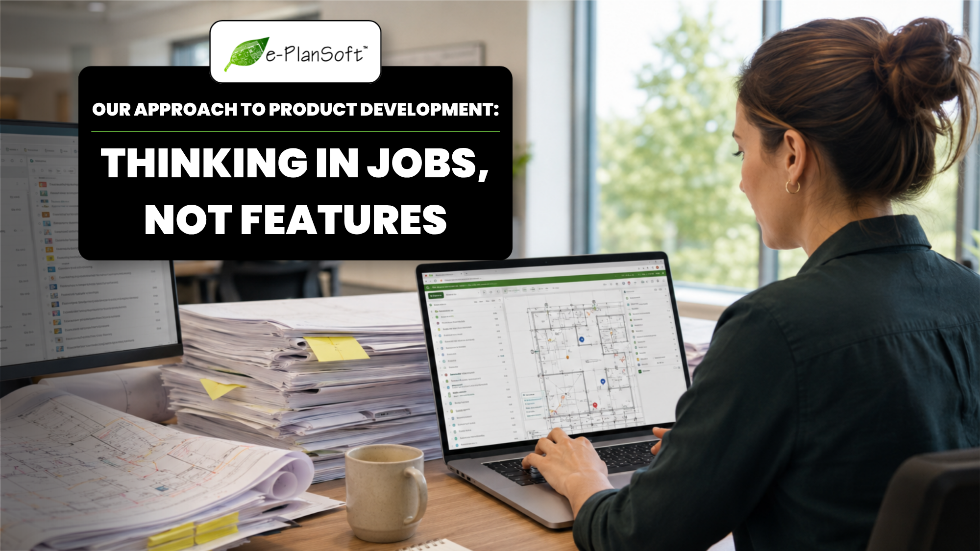 Our Approach to Product Development: Thinking in Jobs, Not Features