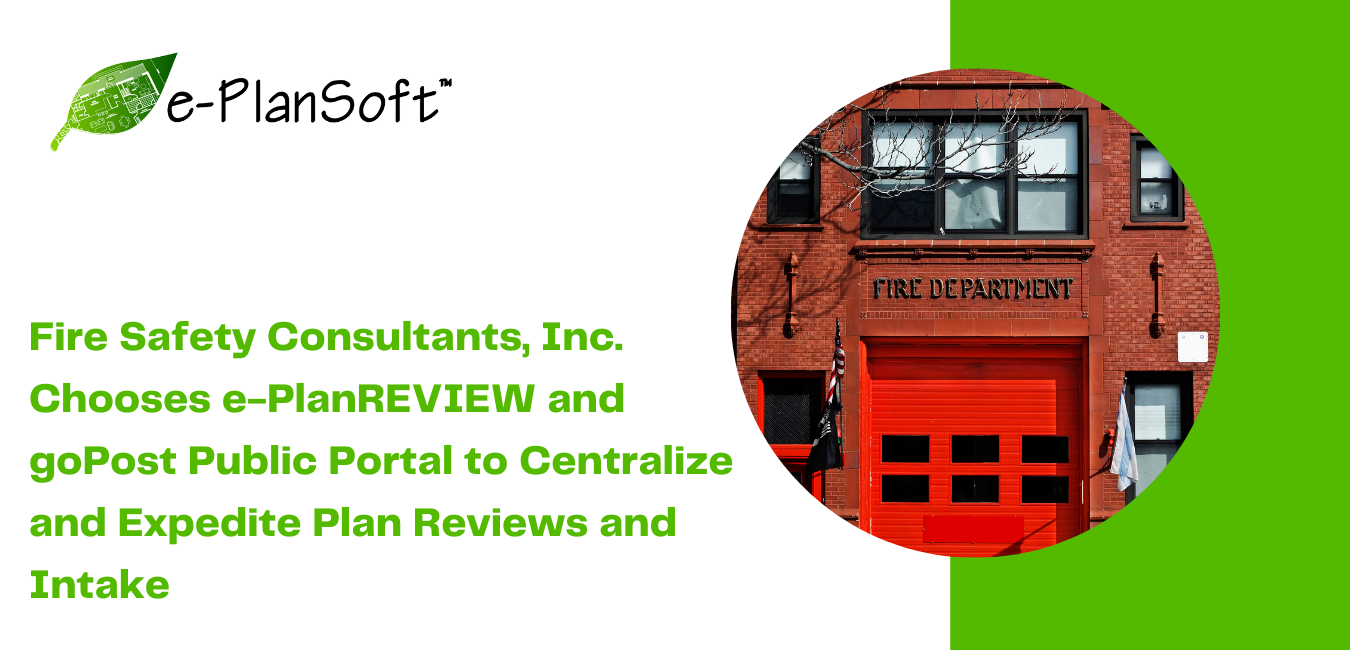 Fire Safety Consultants, Inc. Chooses e-PlanSoft’s e-PlanREVIEW® and goPost™ Public Portal to Centralize and Expedite Plan Reviews and Intake - e-PlanSoft