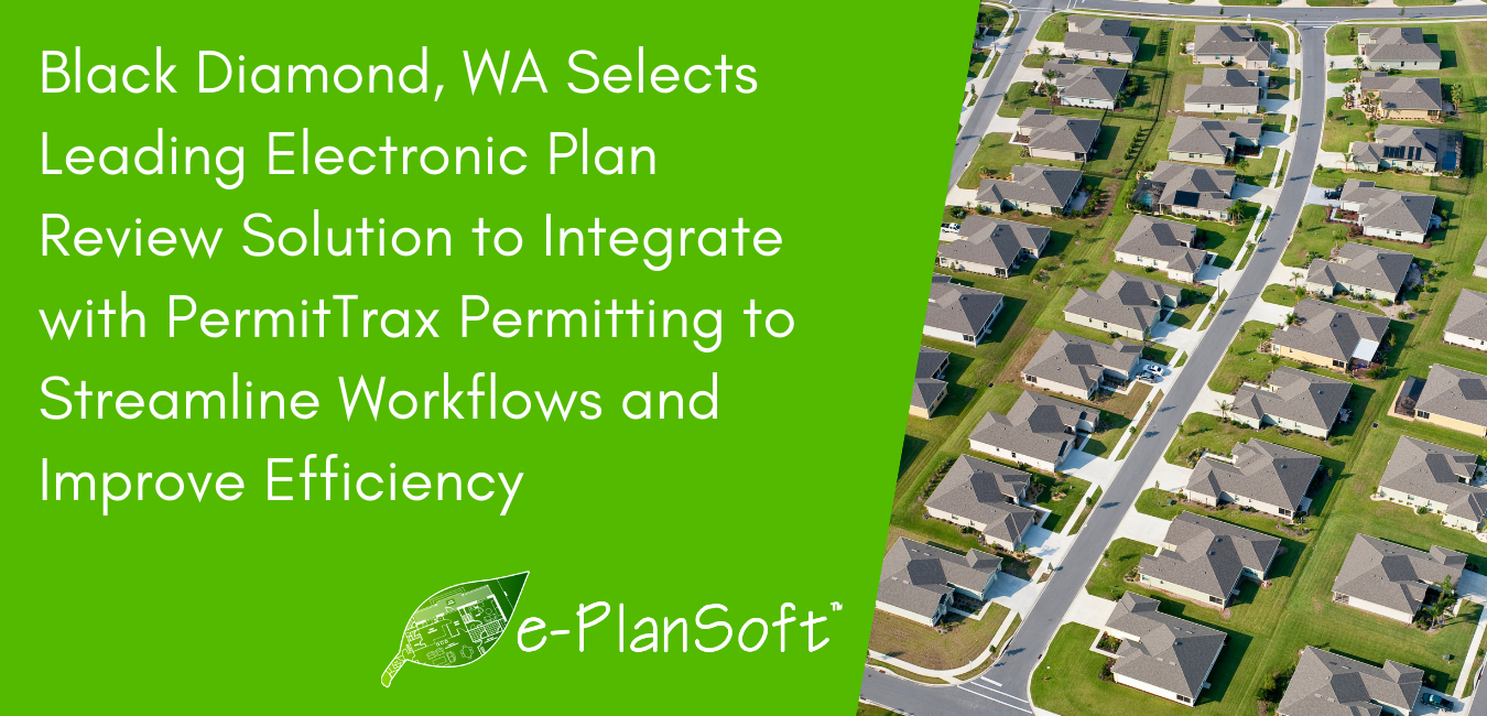 Black Diamond, Washington Selects Leading Electronic Plan Review Solution to Integrate with PermitTrax Permitting to Streamline Workflows and Improve Efficiency - e-PlanSoft