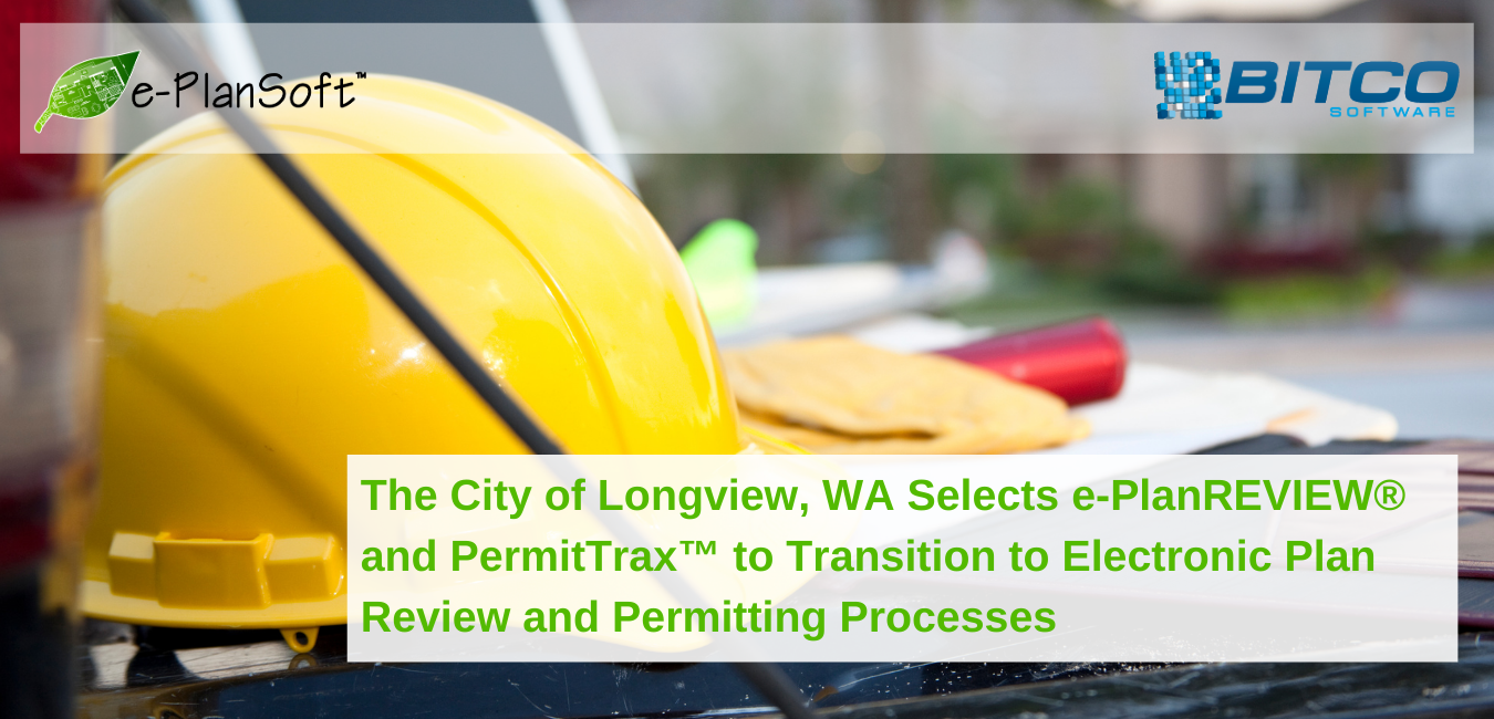 The City of Longview, WA Selects e-PlanREVIEW® and PermitTrax™ to Transition to Electronic Plan Review and Permitting Processes - e-PlanSoft