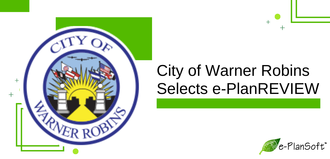 City of Warner Robins, GA Takes Action to Transition to Electronic Plan Review Model to Modernize Processes and Improve Customer Service - e-PlanSoft